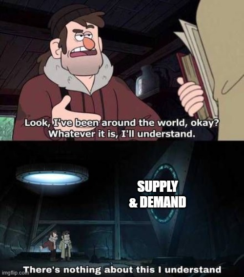 I don't understand supply demand economics | SUPPLY & DEMAND | image tagged in gravity falls i don't understand | made w/ Imgflip meme maker