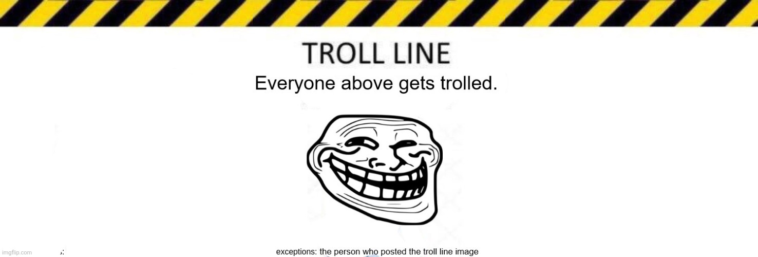 image tagged in troll line original | made w/ Imgflip meme maker