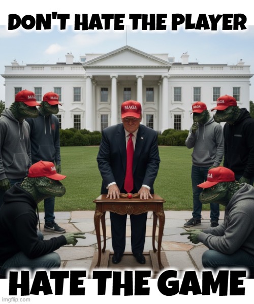 DON'T HATE THE PLAYER, HATE THE GAME | DON'T HATE THE PLAYER; HATE THE GAME | image tagged in shell game,conman,criminal,trump,maga,swindle | made w/ Imgflip meme maker