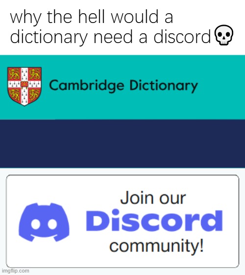 WHY? | why the hell would a dictionary need a discord💀 | image tagged in discord,dictionary | made w/ Imgflip meme maker