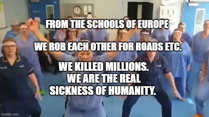 Virtue Signaling | FROM THE SCHOOLS OF EUROPE                               WE ROB EACH OTHER FOR ROADS ETC. WE KILLED MILLIONS. WE ARE THE REAL SICKNESS OF HUMANITY. | image tagged in virtue signaling | made w/ Imgflip meme maker