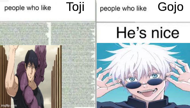 People who like X vs. people who like Y | Toji; Gojo | image tagged in people who like x vs people who like y | made w/ Imgflip meme maker