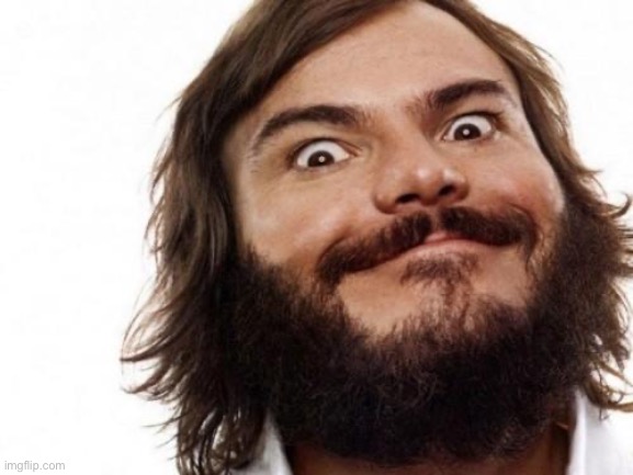 . | image tagged in jack black meme nailed it | made w/ Imgflip meme maker