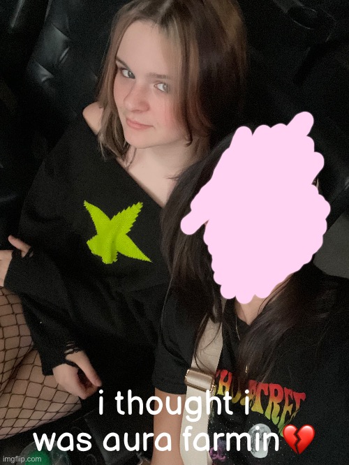 i thought i was aura farmin💔 | made w/ Imgflip meme maker