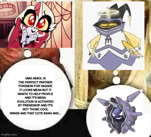 My child will | OMG ABSOL IS THE PERFECT PARTNER POKEMON FOR VAGGI/E IT LOOKS MEAN BUT IT WANTS TO HELP PEOPLE AND IT'S MEGA EVOLUTION IS ACTIVATED BY FRIENDSHIP AND IT'S GOT THOSE COOL WINGS AND THAT CUTE BANG AND... | image tagged in my child will,hazbin hotel,pokemon | made w/ Imgflip meme maker