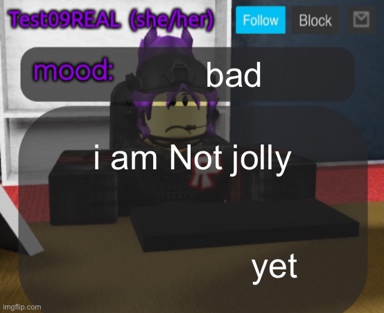 Test09 Jane Doe temp v2 | bad; i am Not jolly                                                   yet | image tagged in test09 jane doe temp v2 | made w/ Imgflip meme maker