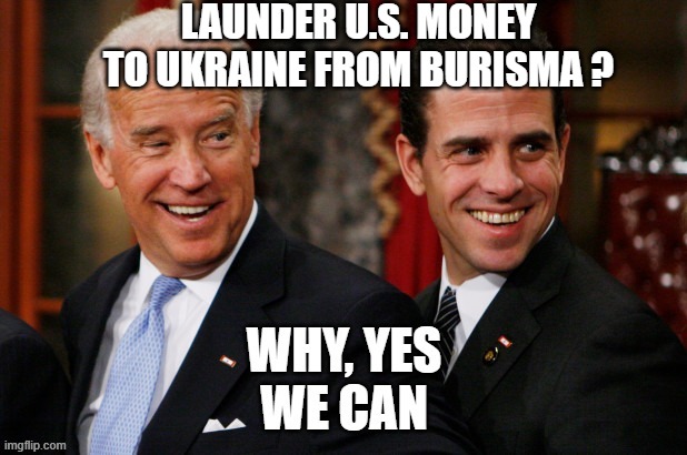 LAUNDER U.S. MONEY TO UKRAINE FROM BURISMA ? | made w/ Imgflip meme maker