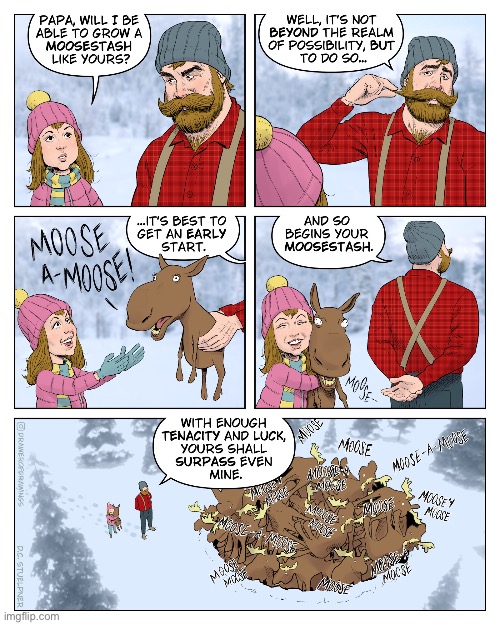 That’s a huge moosestash… | image tagged in comics,drawer of drawings,lumberjack,daughter,moosestash | made w/ Imgflip meme maker
