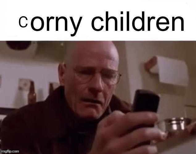 Horny children | C | image tagged in horny children | made w/ Imgflip meme maker