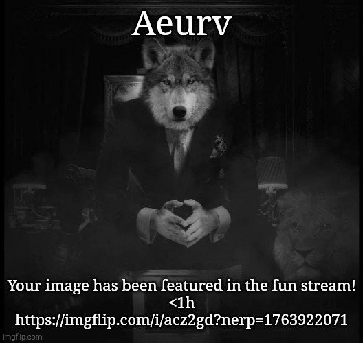 Wolf on a chair | Aeurv; Your image has been featured in the fun stream!
<1h
https://imgflip.com/i/acz2gd?nerp=1763922071 | image tagged in wolf on a chair | made w/ Imgflip meme maker