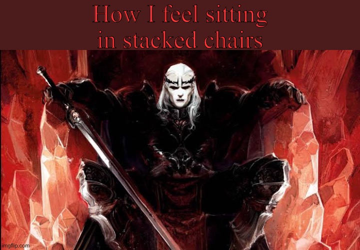 “Your politics bore me.” | How I feel sitting in stacked chairs | image tagged in memes,shitpost,elric,political meme | made w/ Imgflip meme maker
