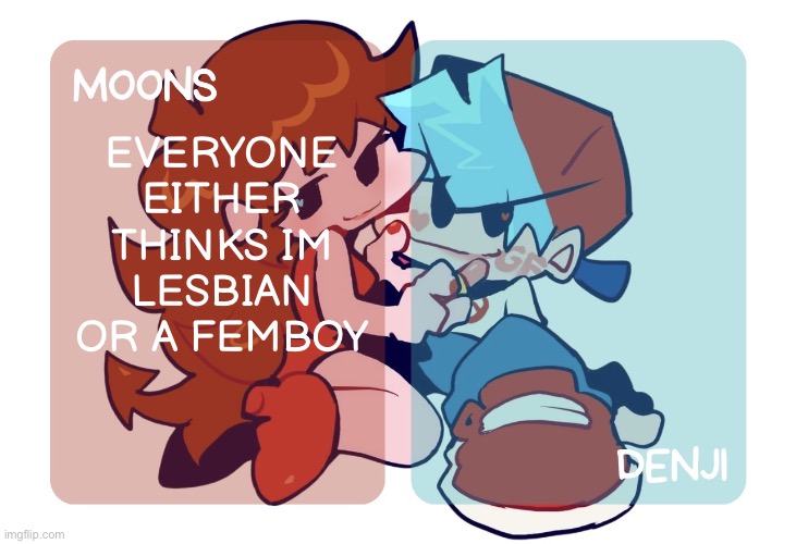 I AM TERRIBLE AT BEATING ALLEGATIONS AT SCHOOL | EVERYONE EITHER THINKS IM LESBIAN OR A FEMBOY | image tagged in moons n denji - fnf temp | made w/ Imgflip meme maker
