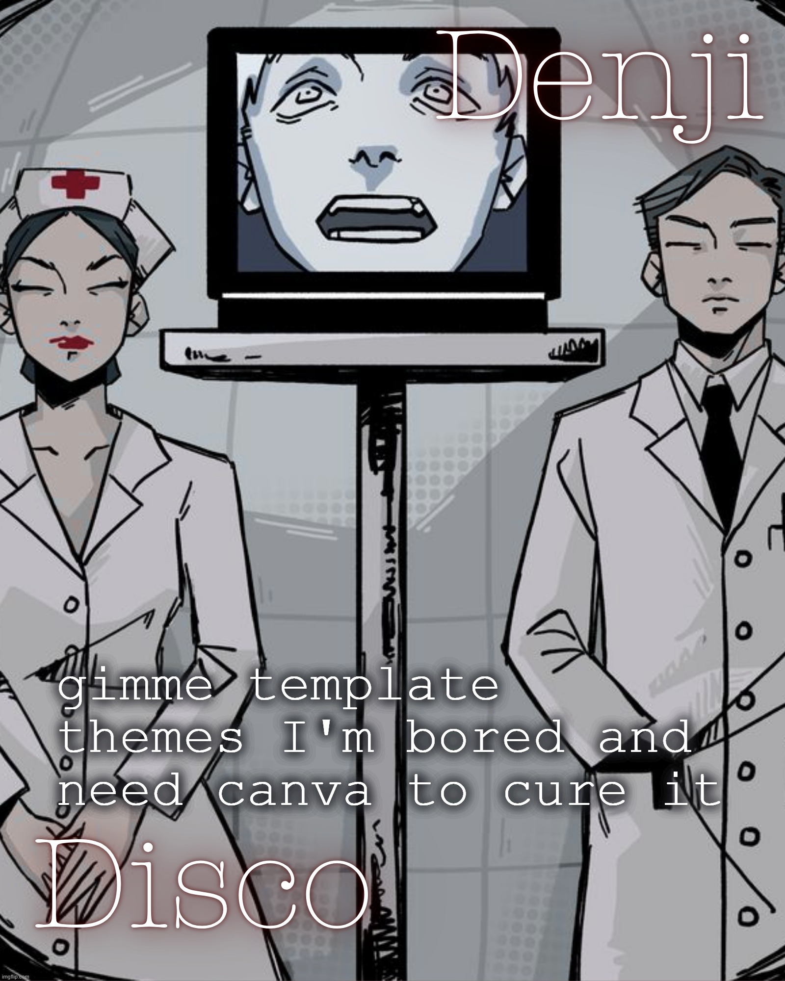 Disco and Denji shared temp | gimme template themes I'm bored and need canva to cure it | image tagged in disco and denji shared temp | made w/ Imgflip meme maker