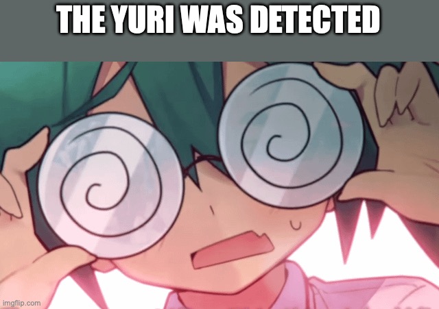 Rotten girl miku | THE YURI WAS DETECTED | image tagged in rotten girl miku | made w/ Imgflip meme maker