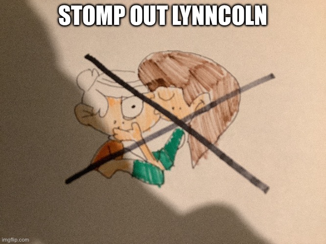 STOMP OUT LYNNCOLN | made w/ Imgflip meme maker