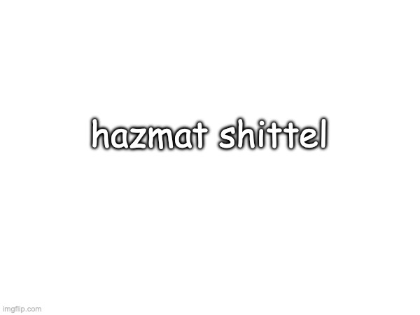 A better title: | hazmat shittel | image tagged in hazbin hotel,funny,funny memes,lol | made w/ Imgflip meme maker