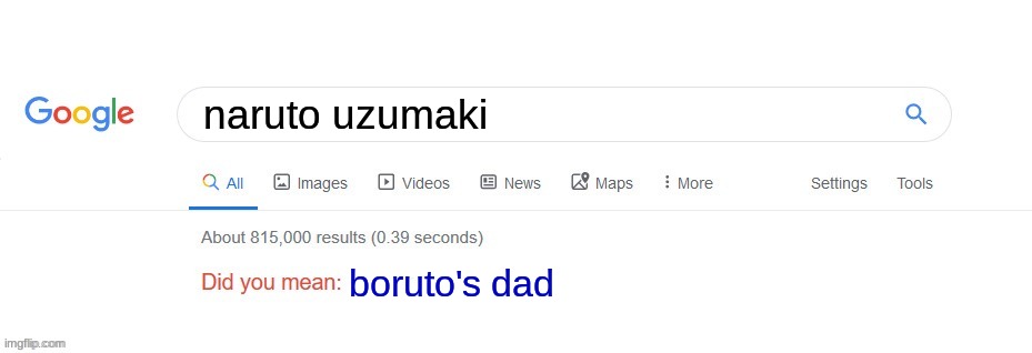 yes, yes i did | naruto uzumaki; boruto's dad | image tagged in did you mean,naruto,boruto,why,dumb people,you have been eternally cursed for reading the tags | made w/ Imgflip meme maker