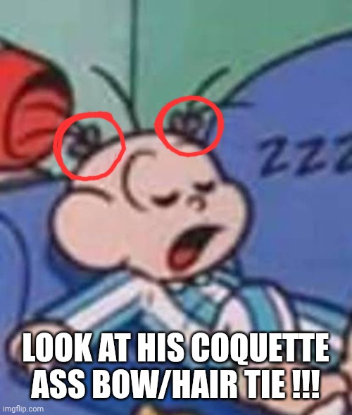 Que bonitinho, é?/how cute, right? | LOOK AT HIS COQUETTE ASS BOW/HAIR TIE !!! | made w/ Imgflip meme maker