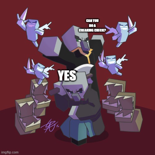 Evoker Fangs | CAN YOU DO A CREAKING CHECK? YES | image tagged in evoker fangs | made w/ Imgflip meme maker