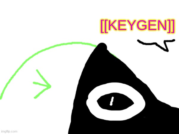 who said that? | [[KEYGEN]] | made w/ Imgflip meme maker