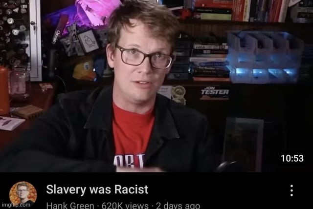 slavery was racist | image tagged in slavery was racist | made w/ Imgflip meme maker
