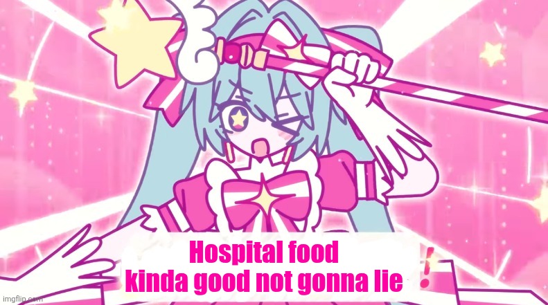 tethythegreat announcement template | Hospital food kinda good not gonna lie | image tagged in tethythegreat announcement template | made w/ Imgflip meme maker