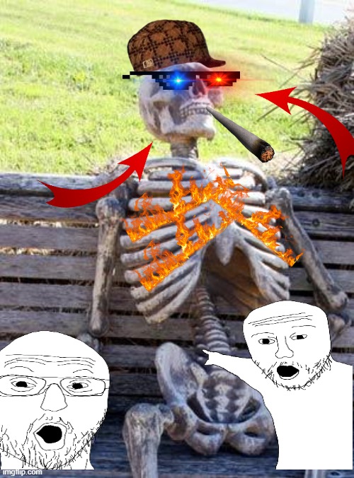 Drip pt. 11 (credits to AuroraDwiJ!) | image tagged in memes,waiting skeleton,funny,fun,drip,stop reading the tags | made w/ Imgflip meme maker