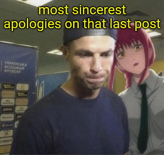 Ronaldo and Makima | most sincerest apologies on that last post | image tagged in ronaldo and makima | made w/ Imgflip meme maker