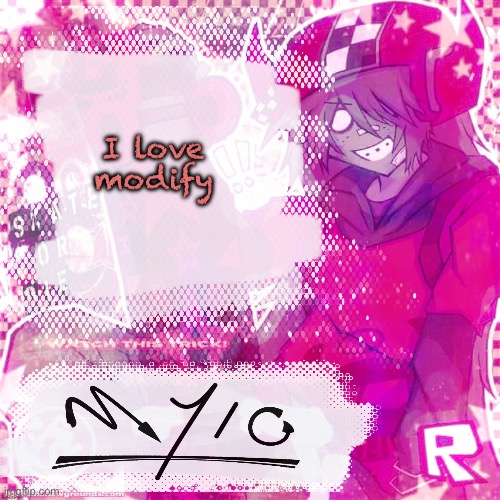 Mylo temp (thx odd!!) | I love modify | image tagged in mylo temp thx odd | made w/ Imgflip meme maker