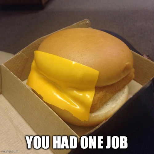 Guhhhh | YOU HAD ONE JOB | image tagged in you had one job | made w/ Imgflip meme maker