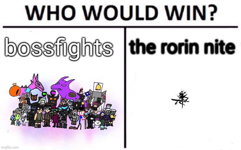 knight gets their ass kicked but then they initiate a cutscene and the knight solos them all | bossfights; the rorin nite | image tagged in memes,who would win | made w/ Imgflip meme maker