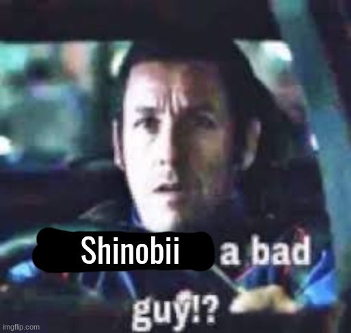 Shinobii | made w/ Imgflip meme maker