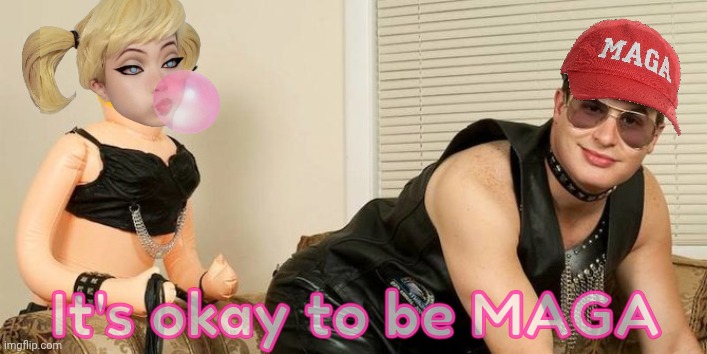 man with blowup doll | It's okay to be MAGA | image tagged in man with blowup doll | made w/ Imgflip meme maker