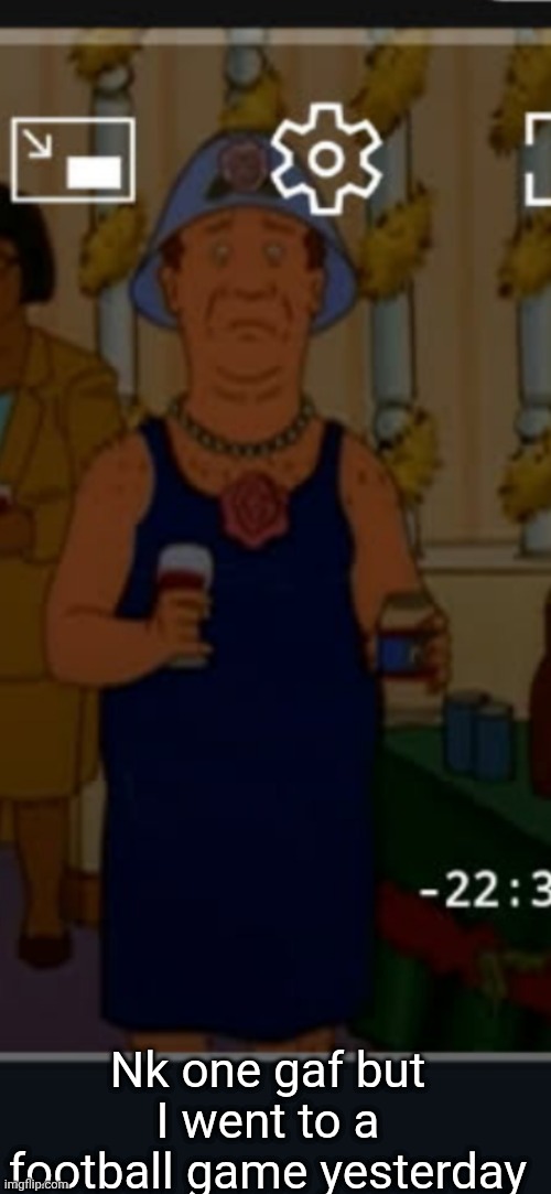 Bill | Nk one gaf but I went to a football game yesterday | image tagged in bill | made w/ Imgflip meme maker