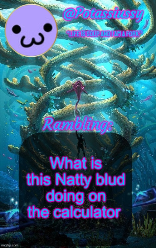 Is blud rewrite | What is this Natty blud doing on the calculator | image tagged in another shitty announcement template | made w/ Imgflip meme maker