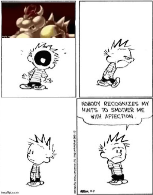 Nobody recognizes my hints to smother me with affection | image tagged in nobody recognizes my hints to smother me with affection | made w/ Imgflip meme maker