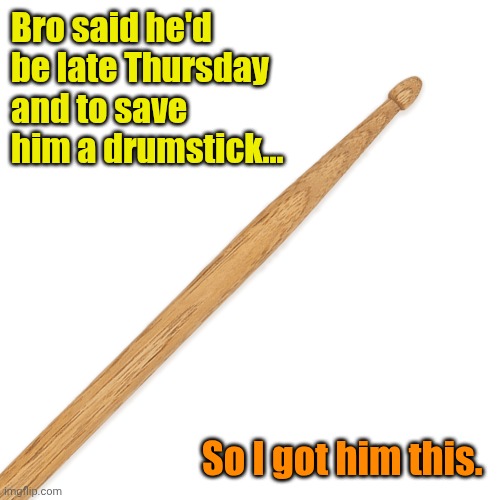 WTF is a giblet?? | Bro said he'd be late Thursday and to save him a drumstick... So I got him this. | image tagged in thanksgiving dinner | made w/ Imgflip meme maker