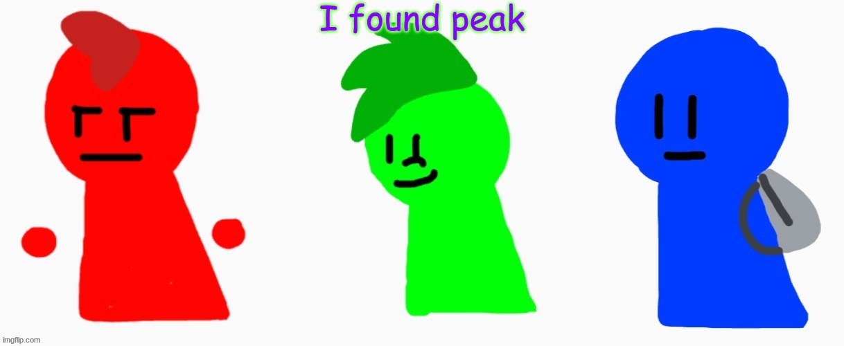 the RGB squad | I found peak | image tagged in the rgb squad | made w/ Imgflip meme maker