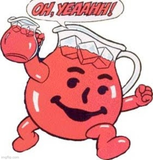 Kool aid oh yeah | image tagged in kool aid oh yeah | made w/ Imgflip meme maker