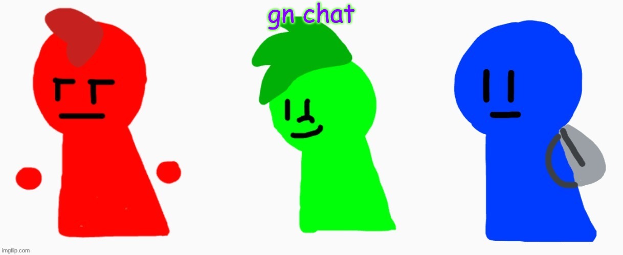 I'm gonna go kill myself for 6 hours and fist fight satan | gn chat | image tagged in the rgb squad | made w/ Imgflip meme maker