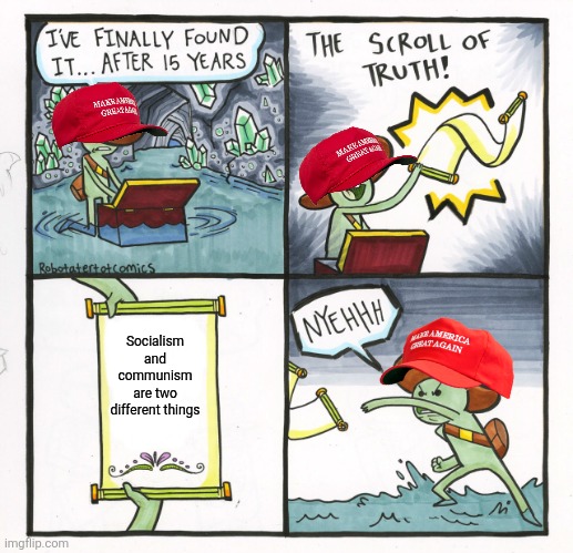 It's because they're uneducated | Socialism and communism are two different things | image tagged in memes,the scroll of truth | made w/ Imgflip meme maker
