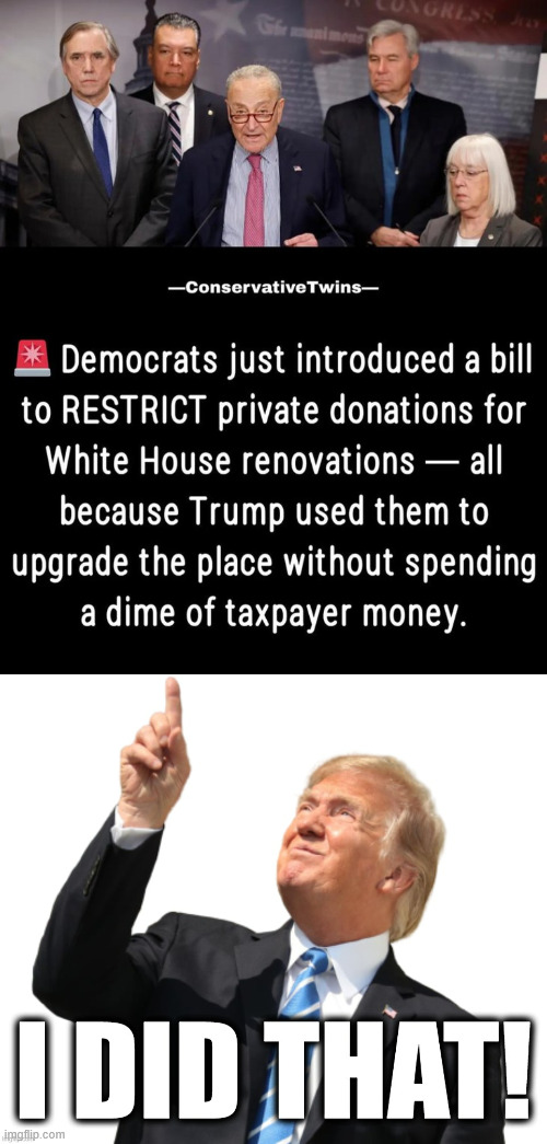 Getting dems to do things they never would do if you asked them to | image tagged in donald trump i did that | made w/ Imgflip meme maker