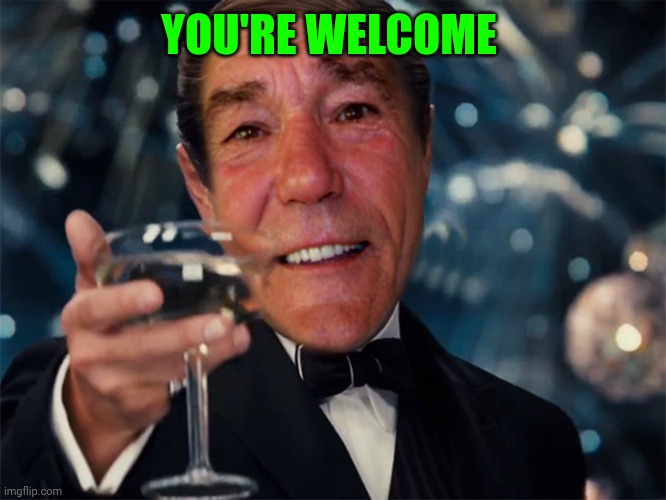 kewlew | YOU'RE WELCOME | image tagged in kewlew | made w/ Imgflip meme maker