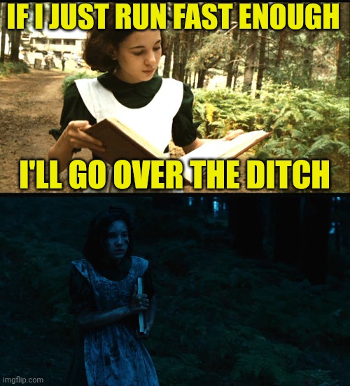 IF I JUST RUN FAST ENOUGH I'LL GO OVER THE DITCH | made w/ Imgflip meme maker