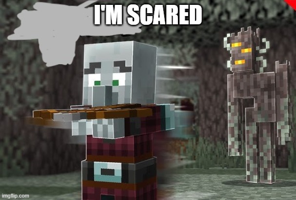 Pillager Running Away From Creaking | I'M SCARED | image tagged in pillager running away from creaking | made w/ Imgflip meme maker