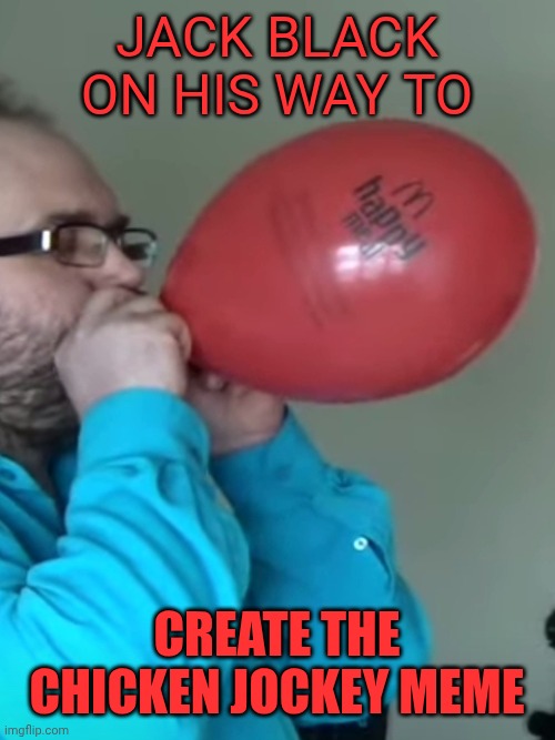 JACK BLACK ON HIS WAY TO; CREATE THE CHICKEN JOCKEY MEME | made w/ Imgflip meme maker