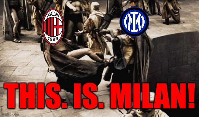 Inter-Milan 0-1. Cristi Chivu lost to American Christian Pulisic's goal and Super Mike's heroics. | THIS. IS. MILAN! | image tagged in madness - this is sparta,inter,ac milan,serie a,italy,sports | made w/ Imgflip meme maker