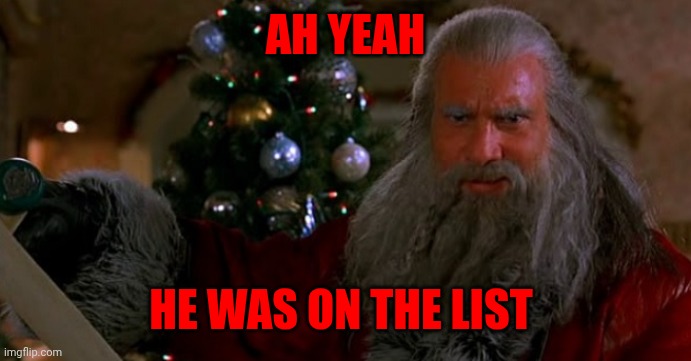 Santa Goldberg | AH YEAH HE WAS ON THE LIST | image tagged in santa goldberg | made w/ Imgflip meme maker