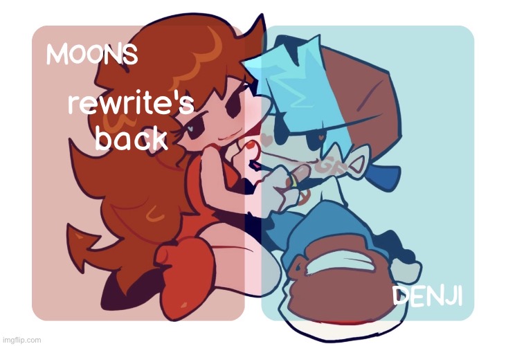 moons n denji - fnf temp | rewrite's back | image tagged in moons n denji - fnf temp | made w/ Imgflip meme maker