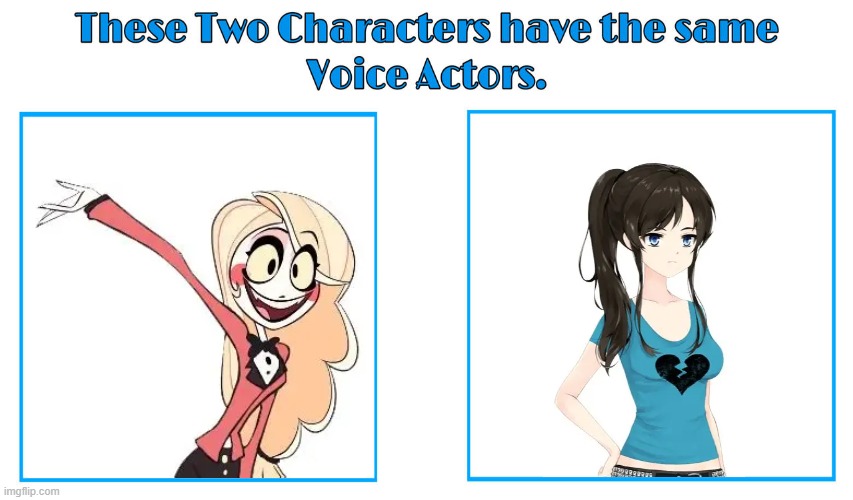 It's wild they have two completely different personalities ToT | image tagged in same voice actor,charlie magne,nicole,class of 09,hazbin hotel,elsie lovelock | made w/ Imgflip meme maker